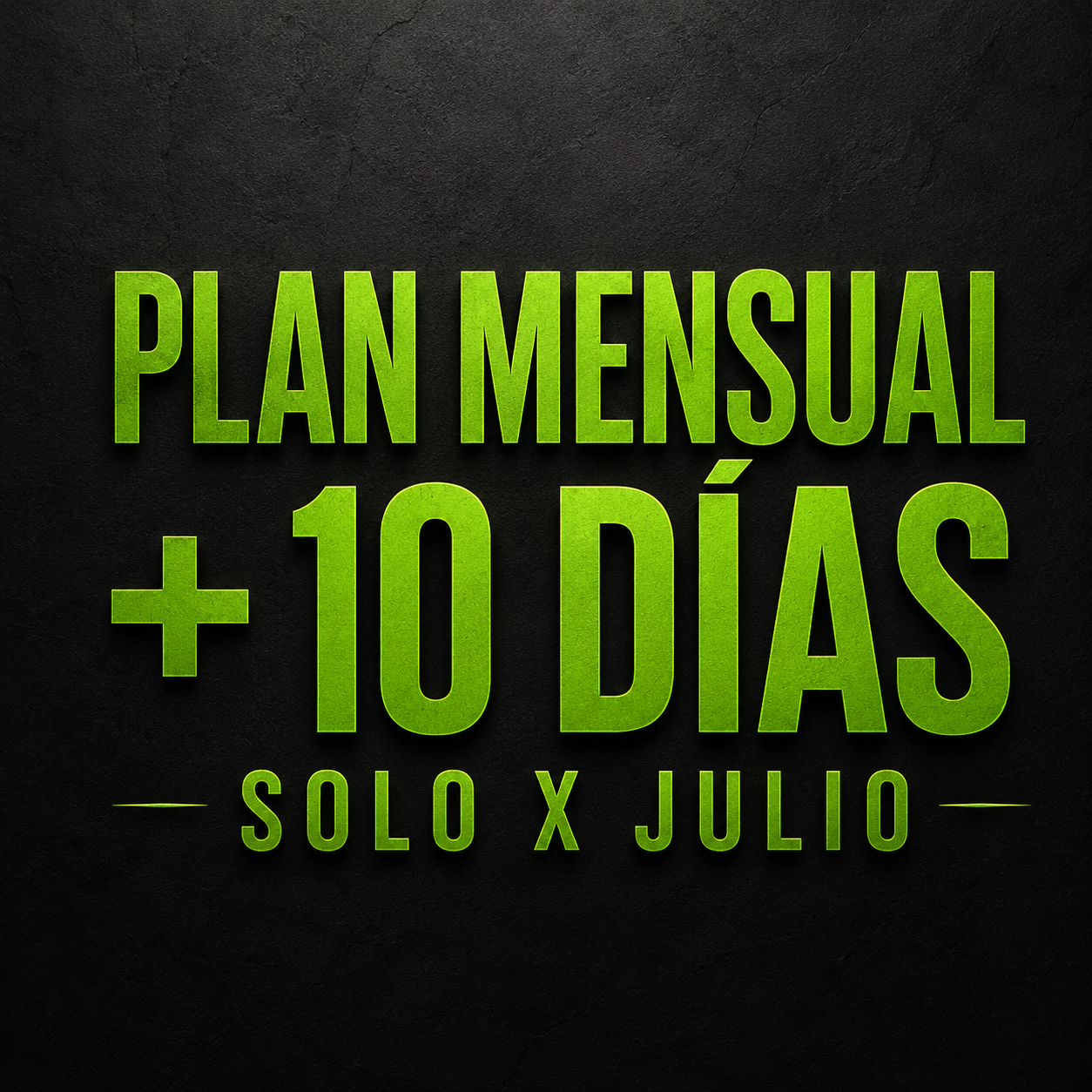 Plan Mensual  + 10 DÍAS / SOLO JULIO